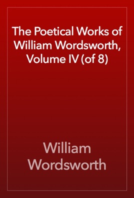 The Poetical Works of William Wordsworth - Vol. IV